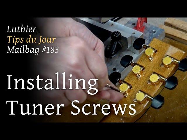 Luthier Tips du Jour Mailbag 183 - Installing Tuner Screws