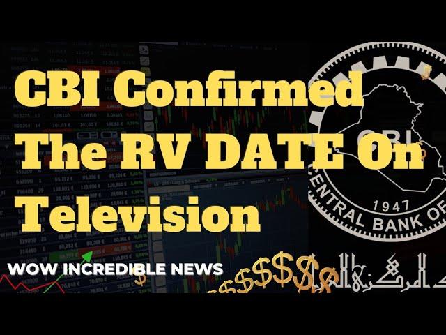 Iraqi Dinar-CBI Confirmed The RV DATE on Television Iraq Has Already Revalued IQD New Rate