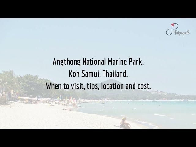 Angthong National Marine Park, Koh Samui Guide - What to do, When to visit, How to reach, Cost