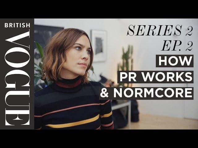 Alexa Chung: How PR Works & Normcore | S2, E2 | Future of Fashion | British Vogue