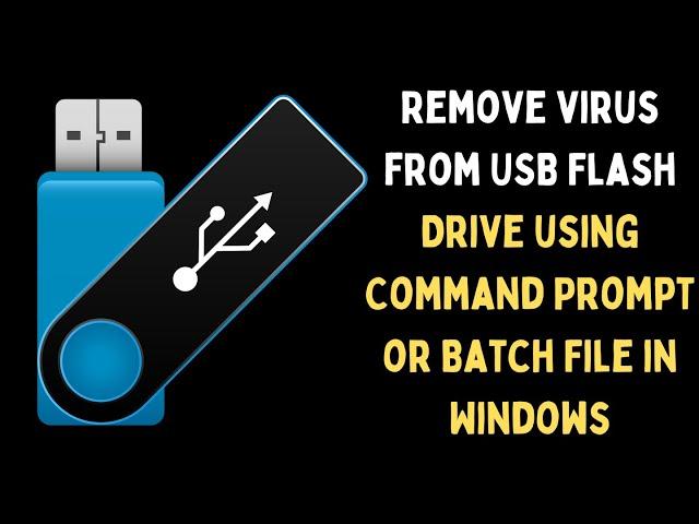 How to Remove Virus from USB Flash Drive Using Command Prompt or Batch File in Windows 11