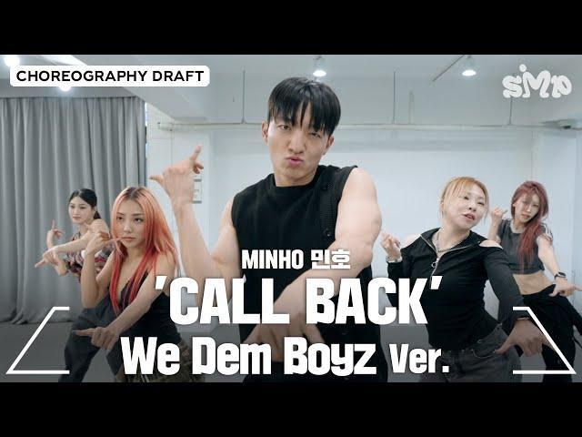 MINHO 민호 'CALL BACK' Choreography Draft (We Dem Boyz ver.)