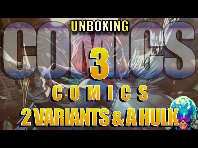 Mail Call: Unboxing  Comics - 3 Comics: 2 Variants & 1 Hulk  - [ Unboxing ]