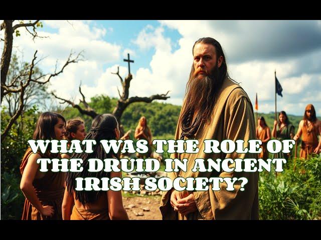 What Was The Role Of The Druid In Ancient Ireland?