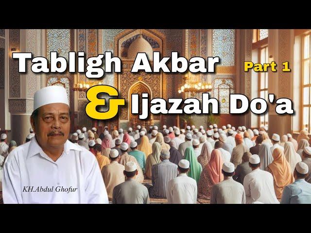  Tabligh Akbar & Ijazah Do'a/ KH.Abdul Ghofur [Part 1]