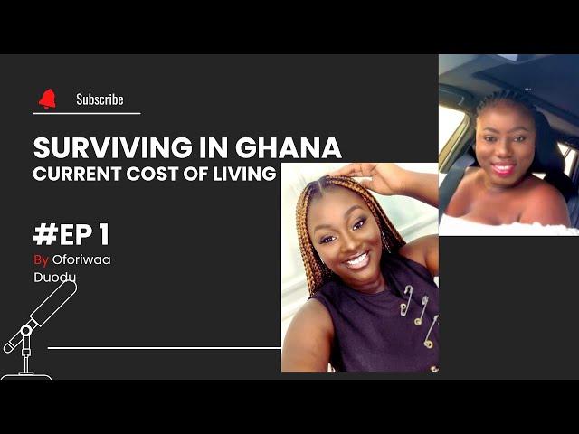 SURVIVING IN GHANA // EPISODE 1 #costoflivinginghana #standardsofliving #oforiwaaduodu #exploreghana