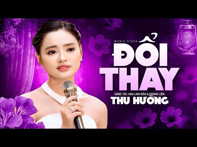 ĐỔI THAY (Lá xa cành héo sầu cả tuổi xanh) - Thu Hường Mới Nhất 2025