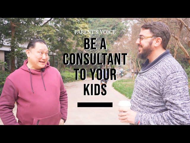 Be A Good Consultant to Your Kids | Parenting in China