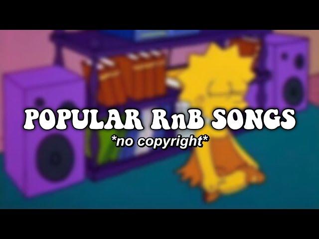 POPULAR R&B + VIBE SONGS *no copyright*