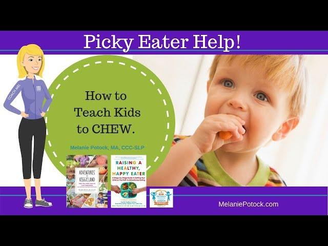 How to Teach Kids to CHEW!