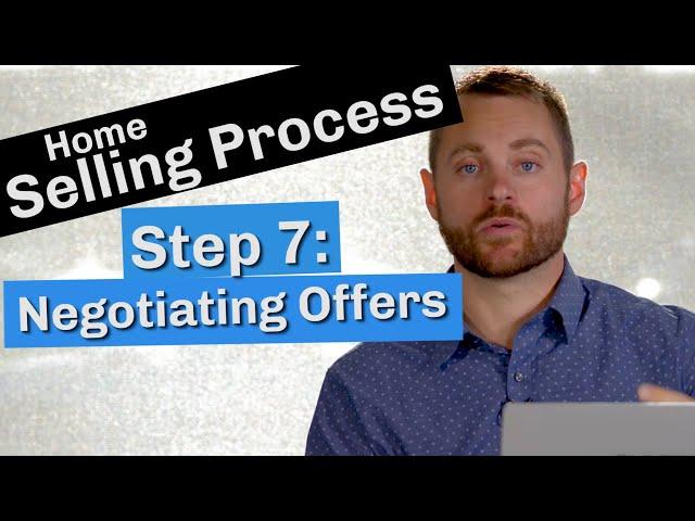 Home Selling Process | Step 7: Negotiating Offers