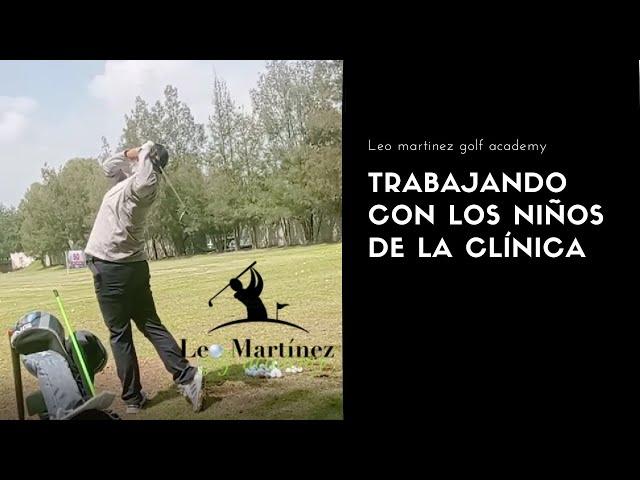 GOLF - A la PERFECCIÓN con Leo Martínez Golf Academy Con ...LOS NIÑOS DE LA CLÍNICA‍️‍️