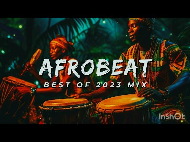 AFROBEAT 2023 MIXTAPE - The Best and Latest Afrobeat Jams of 2023!