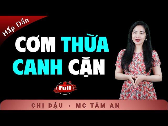[TRỌN BỘ] Truyện Tâm Sự Đêm Khuya - Cơm Thừa Canh Cặn - Nghe Tâm An đọc truyện đêm khuya để ngủ ngon