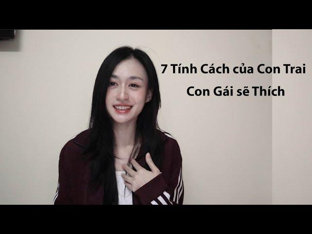 7 Tính cách ở Con Trai mà Con Gái sẽ THÍCH | Trần Minh Phương Thảo