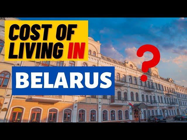 Cost of Living in Belarus  - Monthly expenses and prices for 2021