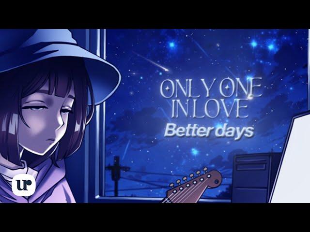 Better Days - Only One In Love (Official Lyric Video)