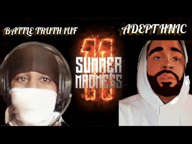 ADEPT HNIC VS BATTLE TRUTH 1UF SUMMMER MADNESS 11 BATTLE