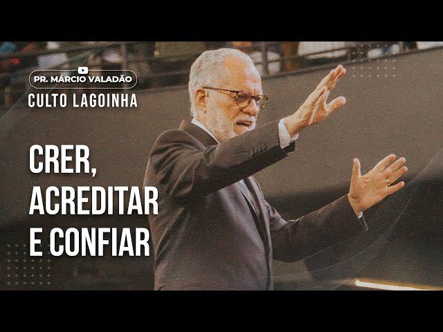 Crer, acreditar e confiar | CULTO LAGOINHA com o PR. MÁRCIO VALADÃO