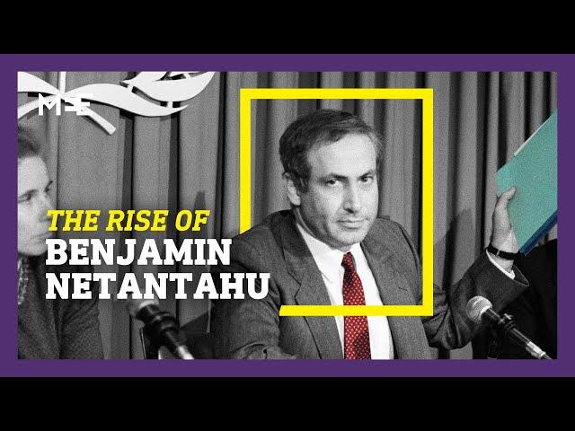 The rise of Benjamin Netanyahu