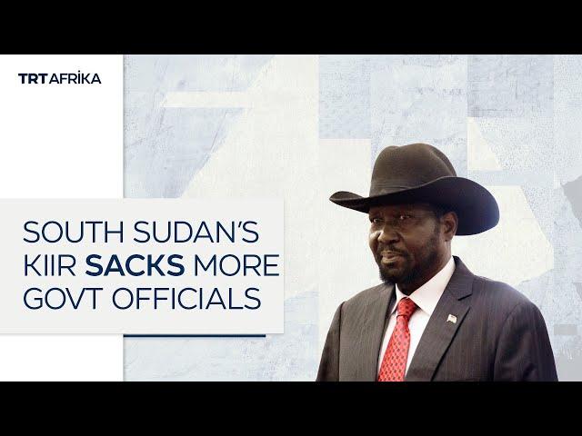 South Sudan's Kiir Sacks More Government officials