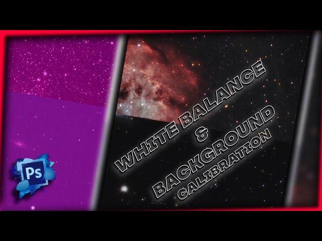 White balance & gradient removal - Processing Tips & Tricks series Part 5