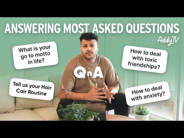 QnA | Answered a few most asked questions| ADDYTV