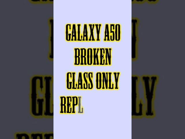 Samsung galaxy A50 Glass only replacement | #litalks #displaybroken