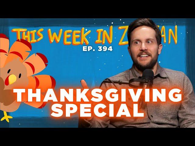 Thanksgiving Special | This Week In Zoltan Ep. 394