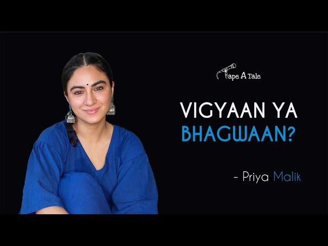 Vigyaan ya Bhagwaan? - Priya Malik | Hindi Storytelling | Tape A Tale