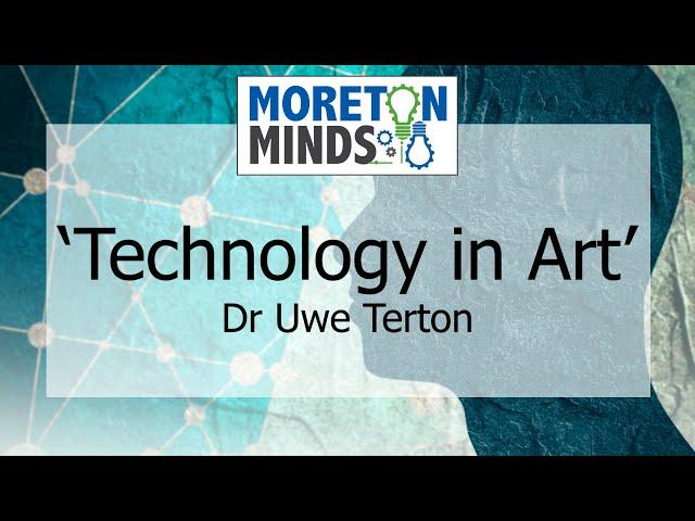 Moreton Minds: Technology in Art