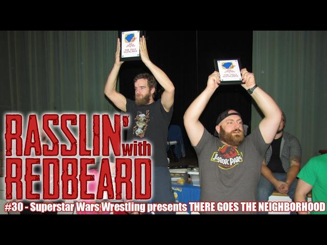 Rasslin' with Redbeard: Episode 30 - SuperStar Wars Wrestling presents THERE GOES THE NEIGHBORHOOD