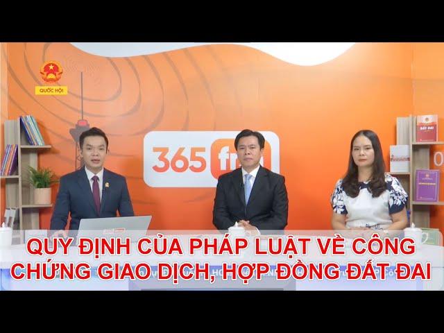 QUY ĐỊNH CỦA PHÁP LUẬT VỀ CÔNG CHỨNG GIAO DỊCH, HỢP ĐỒNG ĐẤT ĐAI | TƯ VẤN TRỰC TUYẾN