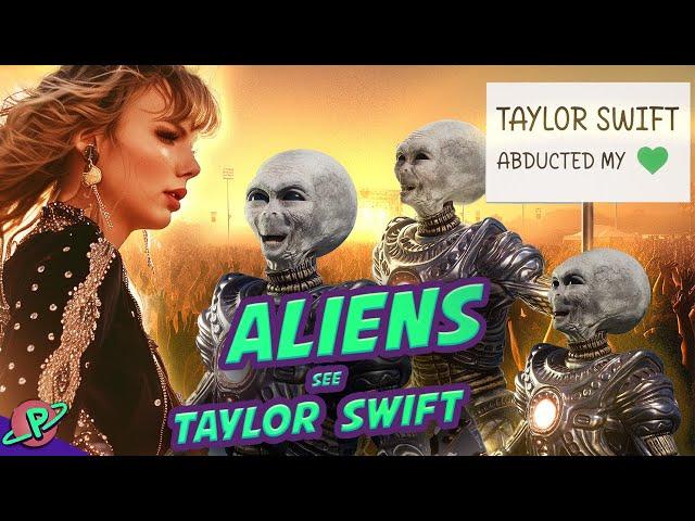 Aliens Discover Taylor Swift [Plutopia]