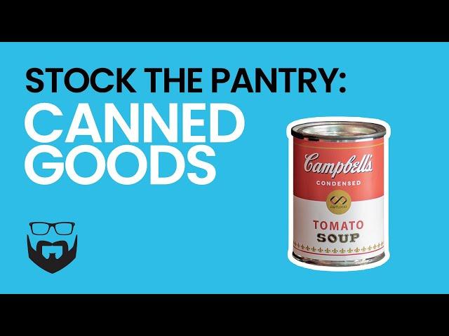 How to Stock your Pantry: Canned Goods