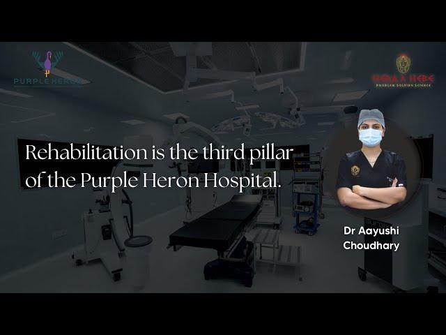 Rehabilitation is the third pillar of the Purple Heron Hospital.