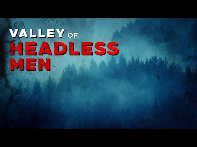 Mysteries of the Nahanni | The Valley of Headless Men | Canadian Mysteries and Legends【4K】