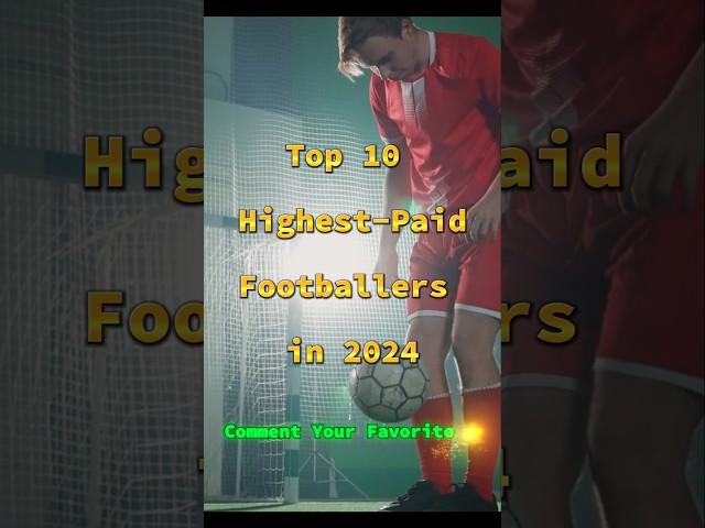 Top 10 Highest-Paid Footballers in 2024: #football #scorer #footballfans