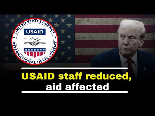 The Trump administration cuts thousands of USAID positions, impacting global aid efforts