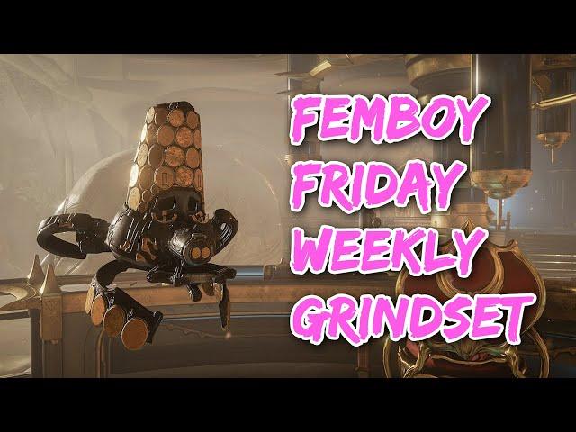 Warframe Weekly Grind - Femboy Friday Weekly Grind