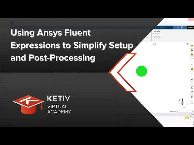 Using Ansys Fluent Expressions to Simplify Setup and Post-Processing | KETIV Virtual Academy