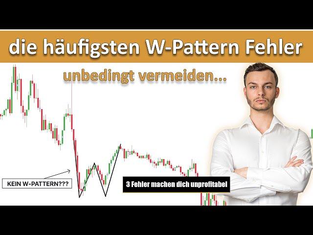 Diese 3 W-Pattern Fehler musst du unbedingt vermeiden wenn du profitabel traden willst!