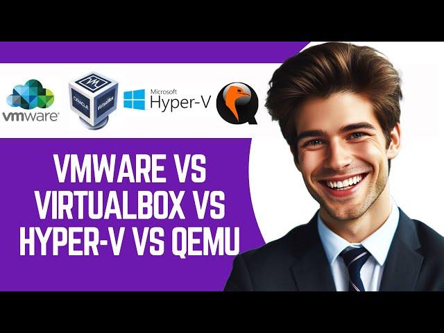 VMware vs VirtualBox vs Hyper-V vs QEMU | Which Virtual Machine is Best? (2024)