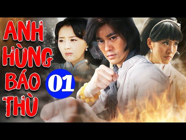 Anh Hùng Báo Thù - Tập 1 | Phim Bộ Hành Động Trung Quốc Hay Nhất | Phim Hay Lồng Tiếng