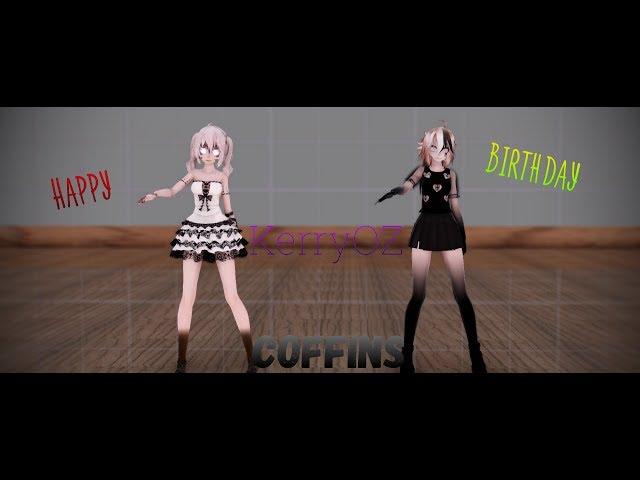 【MMD】Coffins HAPPY BIRTHDAY KerryOZ