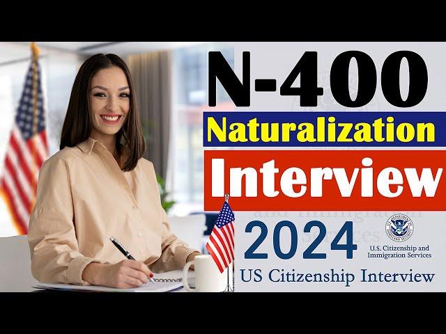 N-400 Naturalization Interview & Test 2024 US Citizenship Interview [Actual Experience]