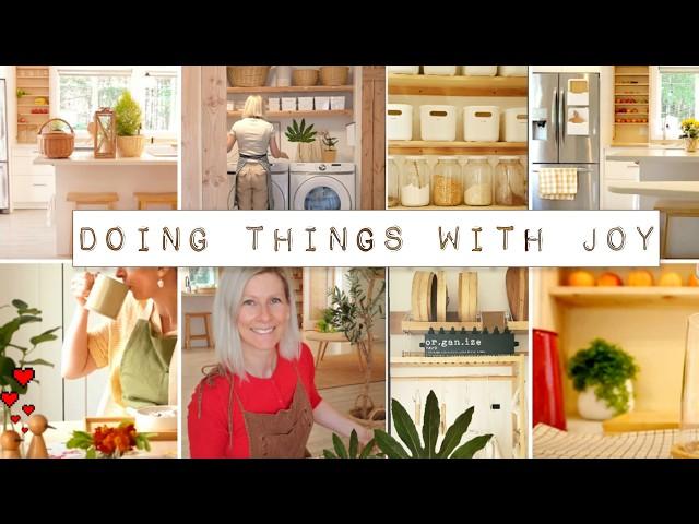 DOING THINGS WITH JOY | get things done ,cooking, cleaning, organizing,  garden project