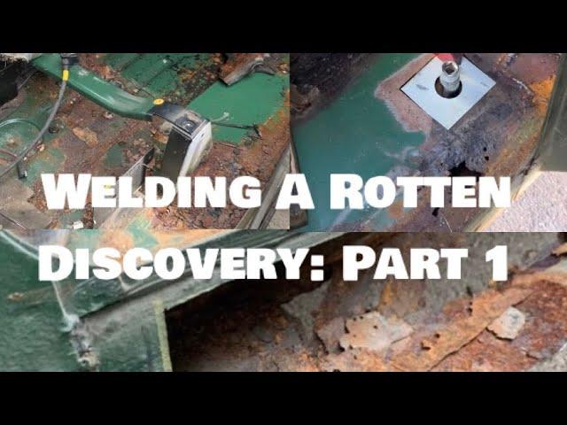 Welding Up A Rotten Discovery 1: Part 1