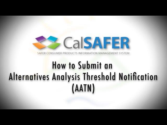 CalSAFER - How to Submit an Alternative Analysis Threshold Notification (AATN)