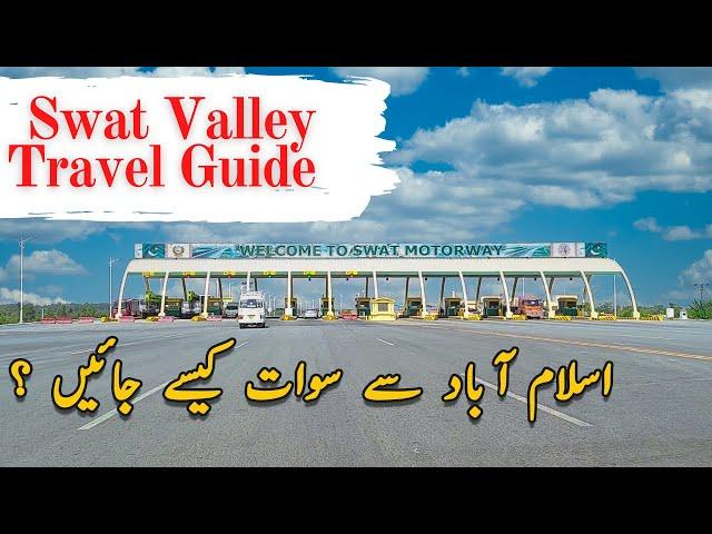 ISLAMABAD TO SWAT TRAVEL GUIDE | Complete Travel Information | Swat Valley | Swat Motorway | Mingora